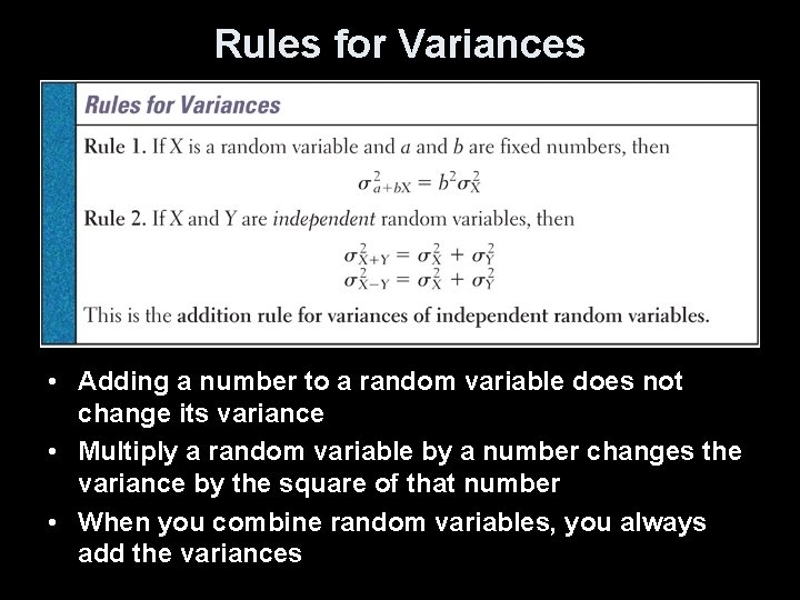 Rules for Variances • Adding a number to a random variable does not change