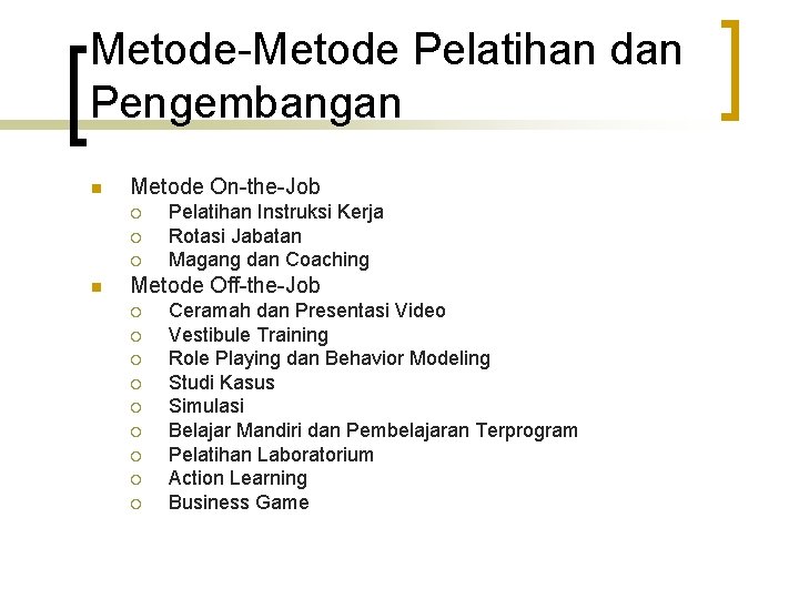 Metode-Metode Pelatihan dan Pengembangan n Metode On-the-Job ¡ ¡ ¡ n Pelatihan Instruksi Kerja