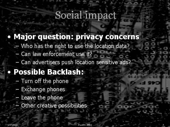 Social impact • Major question: privacy concerns – Who has the right to use