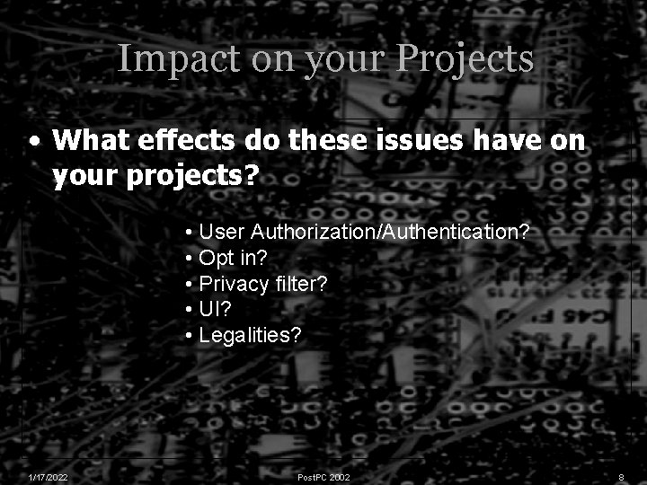 Impact on your Projects • What effects do these issues have on your projects?