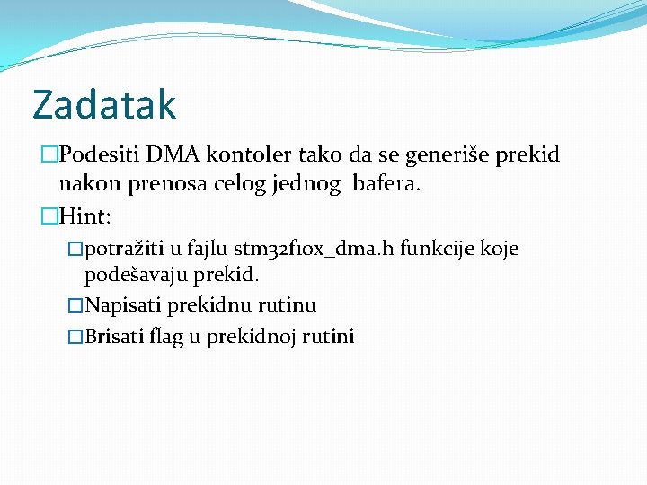 Zadatak �Podesiti DMA kontoler tako da se generiše prekid nakon prenosa celog jednog bafera.