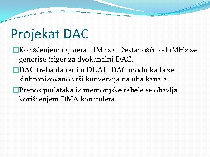 Projekat DAC �Korišćenjem tajmera TIM 2 sa učestanošću od 1 MHz se generiše triger