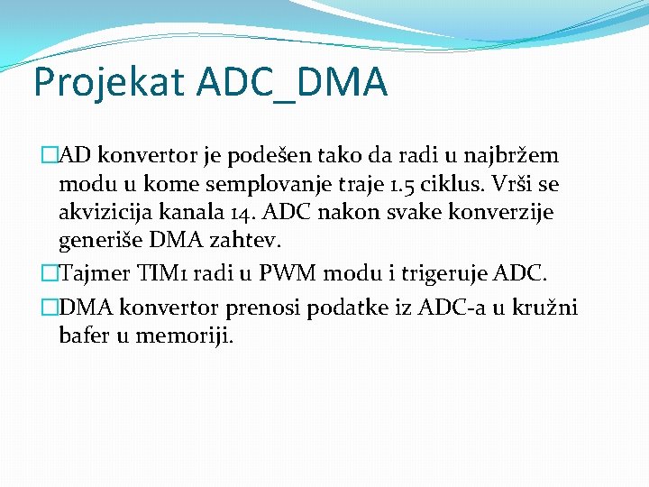 Projekat ADC_DMA �AD konvertor je podešen tako da radi u najbržem modu u kome