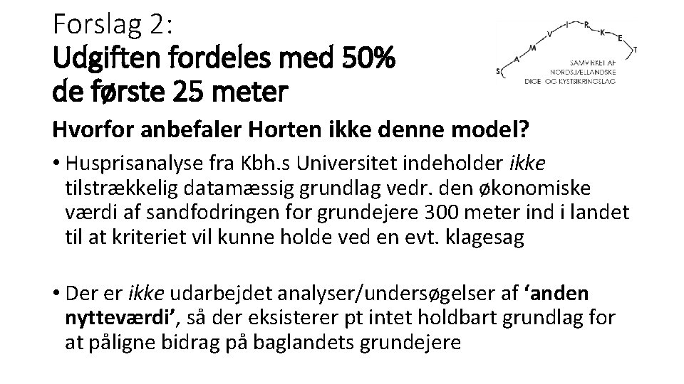 Forslag 2: Udgiften fordeles med 50% de første 25 meter Hvorfor anbefaler Horten ikke