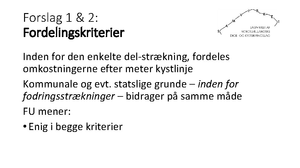 Forslag 1 & 2: Fordelingskriterier Inden for den enkelte del-strækning, fordeles omkostningerne efter meter