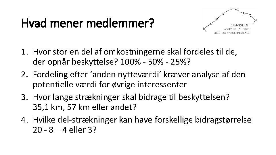 Hvad mener medlemmer? 1. Hvor stor en del af omkostningerne skal fordeles til de,