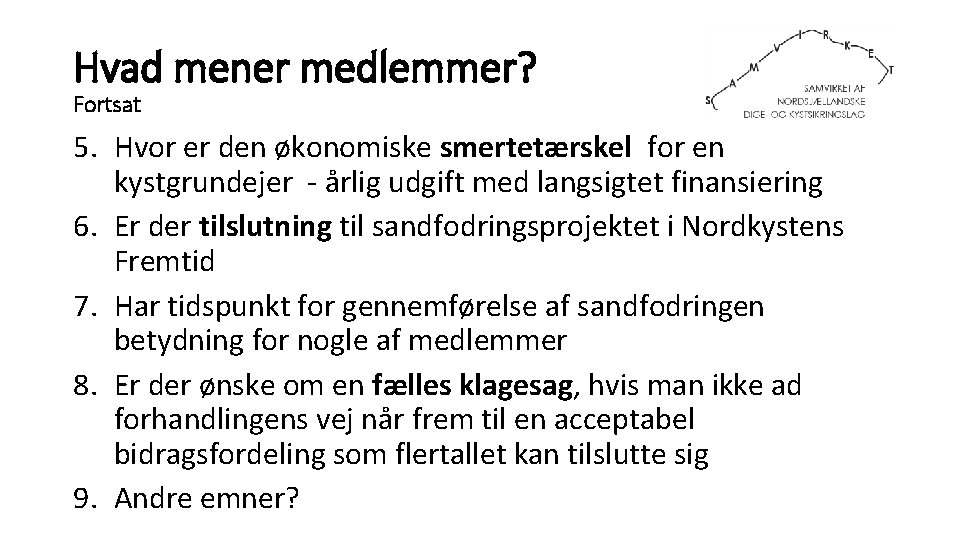 Hvad mener medlemmer? Fortsat 5. Hvor er den økonomiske smertetærskel for en kystgrundejer -