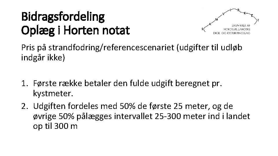 Bidragsfordeling Oplæg i Horten notat Pris på strandfodring/referencescenariet (udgifter til udløb indgår ikke) 1.