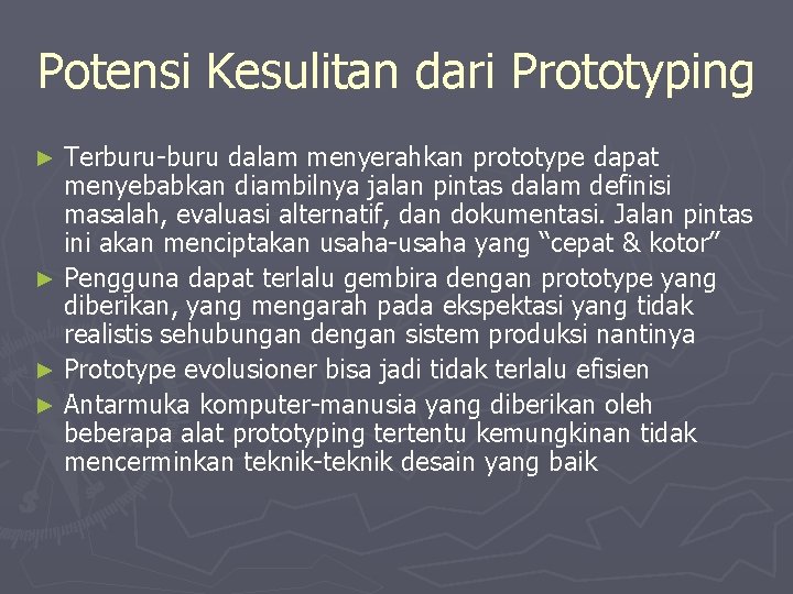 Potensi Kesulitan dari Prototyping Terburu-buru dalam menyerahkan prototype dapat menyebabkan diambilnya jalan pintas dalam