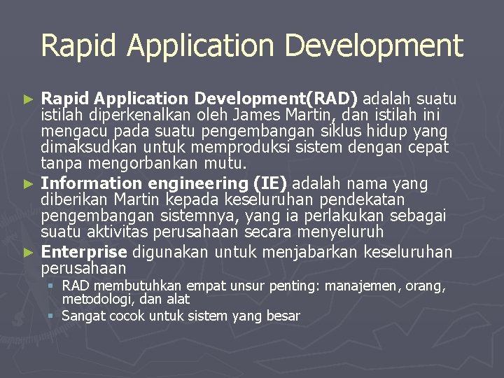 Rapid Application Development(RAD) adalah suatu istilah diperkenalkan oleh James Martin, dan istilah ini mengacu