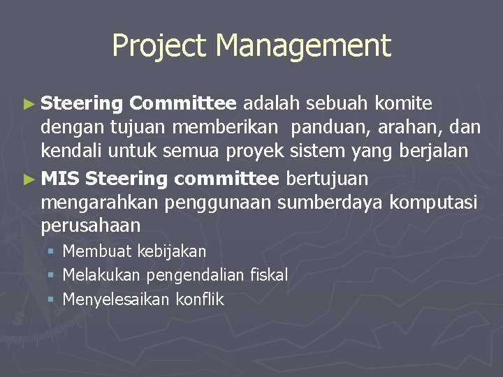 Project Management ► Steering Committee adalah sebuah komite dengan tujuan memberikan panduan, arahan, dan