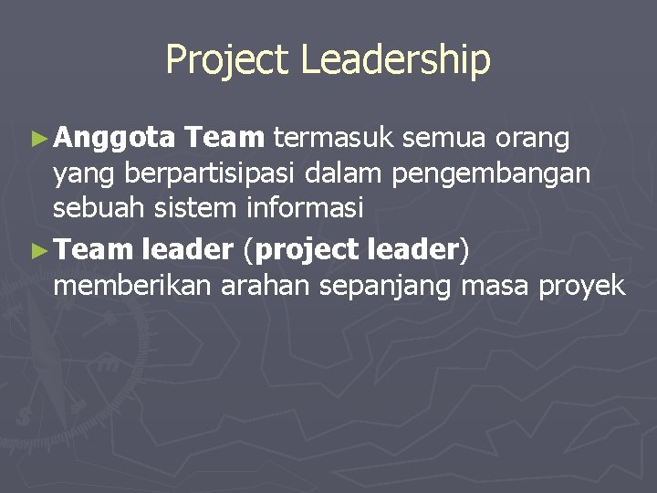 Project Leadership ► Anggota Team termasuk semua orang yang berpartisipasi dalam pengembangan sebuah sistem