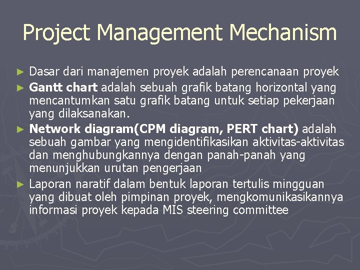 Project Management Mechanism Dasar dari manajemen proyek adalah perencanaan proyek ► Gantt chart adalah