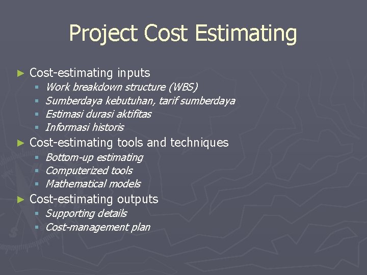 Project Cost Estimating ► Cost-estimating inputs § § ► Cost-estimating tools and techniques §