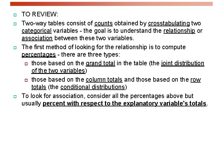 p p TO REVIEW: Two-way tables consist of counts obtained by crosstabulating two categorical