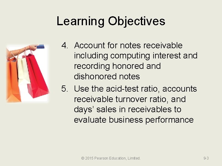 Learning Objectives 4. Account for notes receivable including computing interest and recording honored and