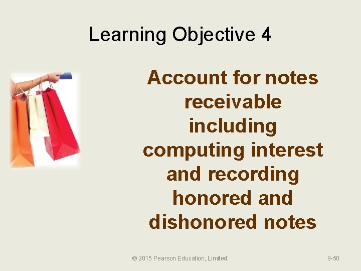 Learning Objective 4 Account for notes receivable including computing interest and recording honored and