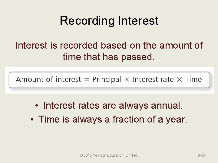 Recording Interest is recorded based on the amount of time that has passed. •