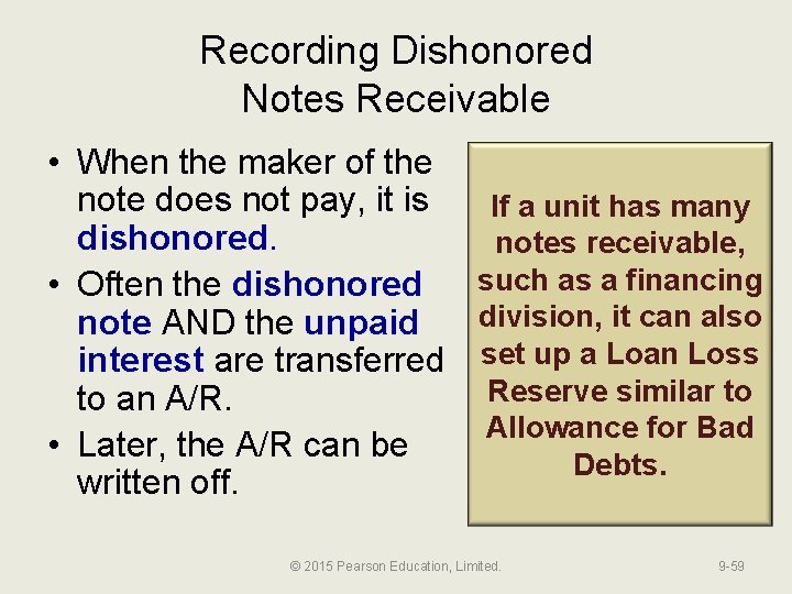 Recording Dishonored Notes Receivable • When the maker of the note does not pay,