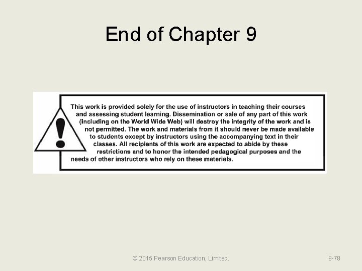 End of Chapter 9 © 2015 Pearson Education, Limited. 9 -78 