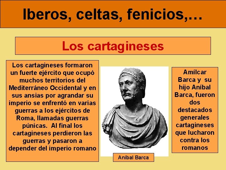 Iberos, celtas, fenicios, … Los cartagineses formaron un fuerte ejército que ocupó muchos territorios