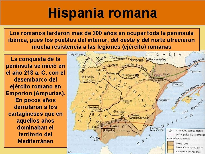 Hispania romana Los romanos tardaron más de 200 años en ocupar toda la península