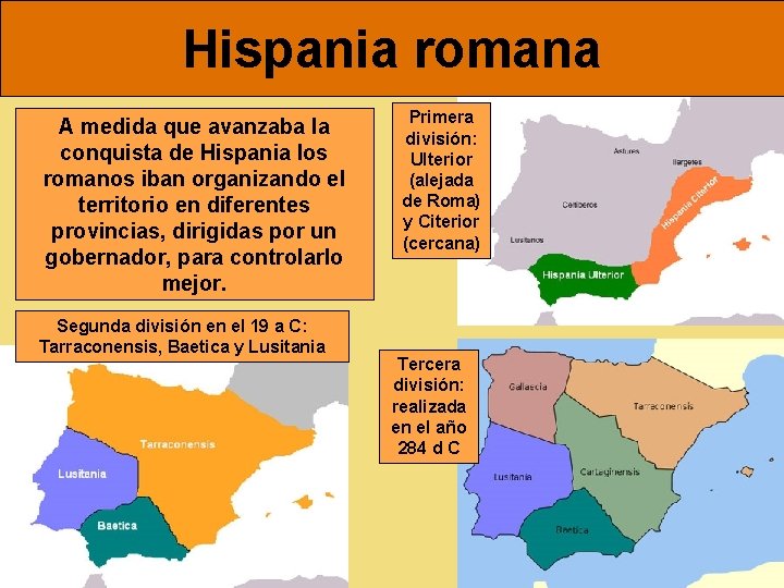 Hispania romana A medida que avanzaba la conquista de Hispania los romanos iban organizando