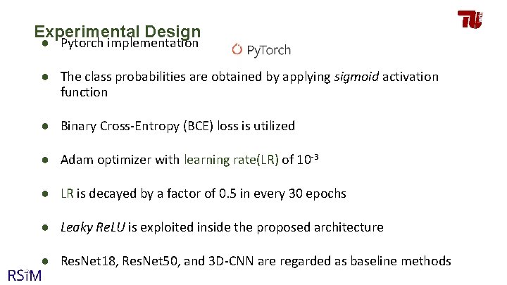 Experimental Design ● Pytorch implementation ● The class probabilities are obtained by applying sigmoid