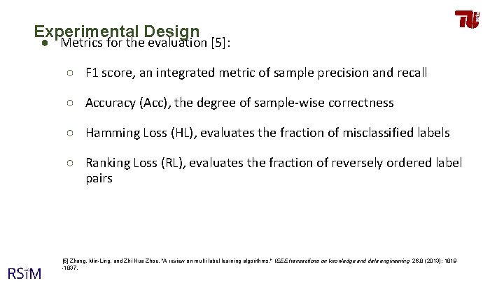 Experimental Design ● Metrics for the evaluation [5]: ○ F 1 score, an integrated
