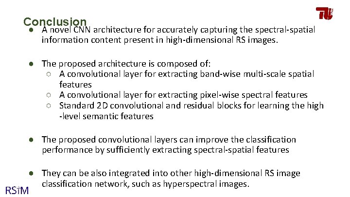 Conclusion ● A novel CNN architecture for accurately capturing the spectral-spatial information content present