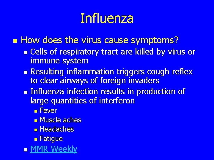 Influenza n How does the virus cause symptoms? n n n Cells of respiratory