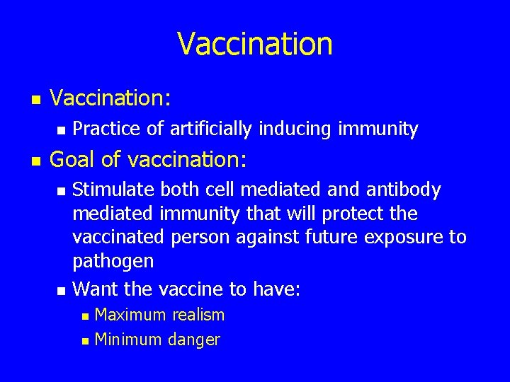 Vaccination n Vaccination: n n Practice of artificially inducing immunity Goal of vaccination: n