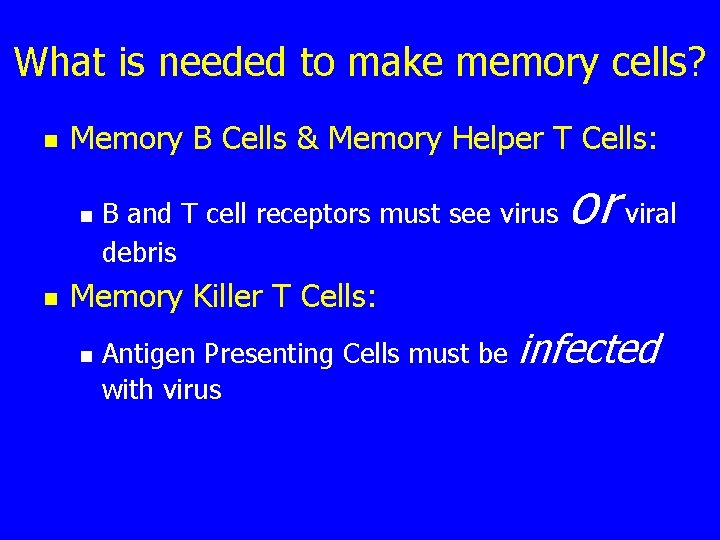 What is needed to make memory cells? n Memory B Cells & Memory Helper