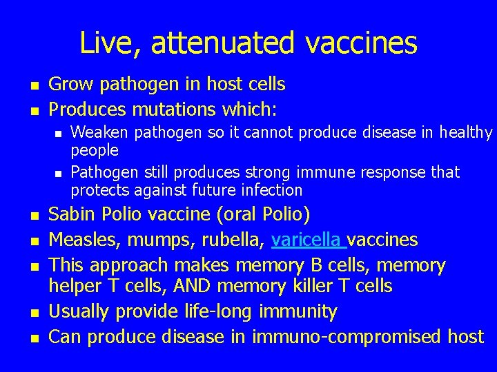 Live, attenuated vaccines n n Grow pathogen in host cells Produces mutations which: n