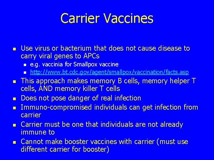 Carrier Vaccines n Use virus or bacterium that does not cause disease to carry