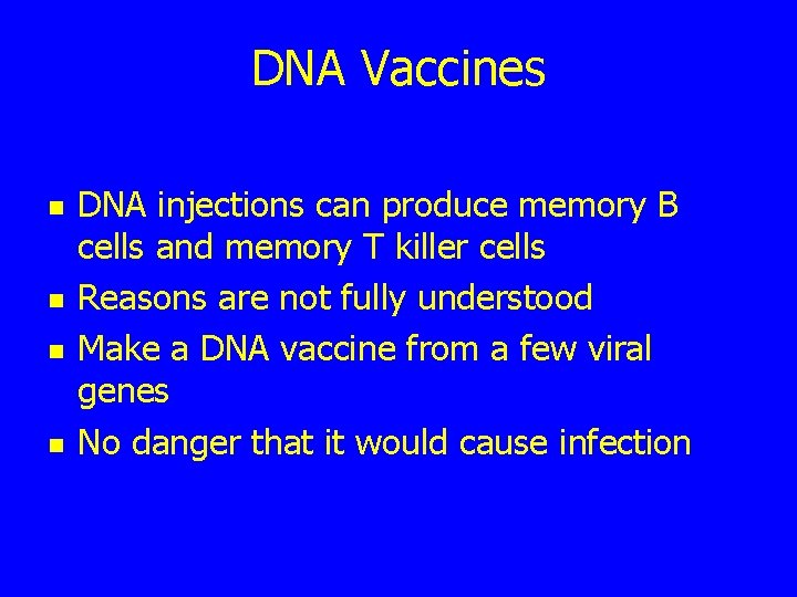 DNA Vaccines n n DNA injections can produce memory B cells and memory T