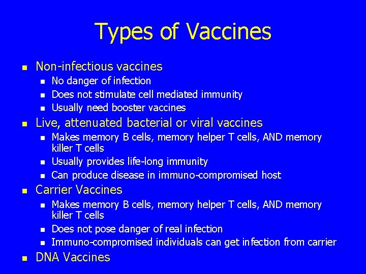 Types of Vaccines n Non-infectious vaccines n n Live, attenuated bacterial or viral vaccines