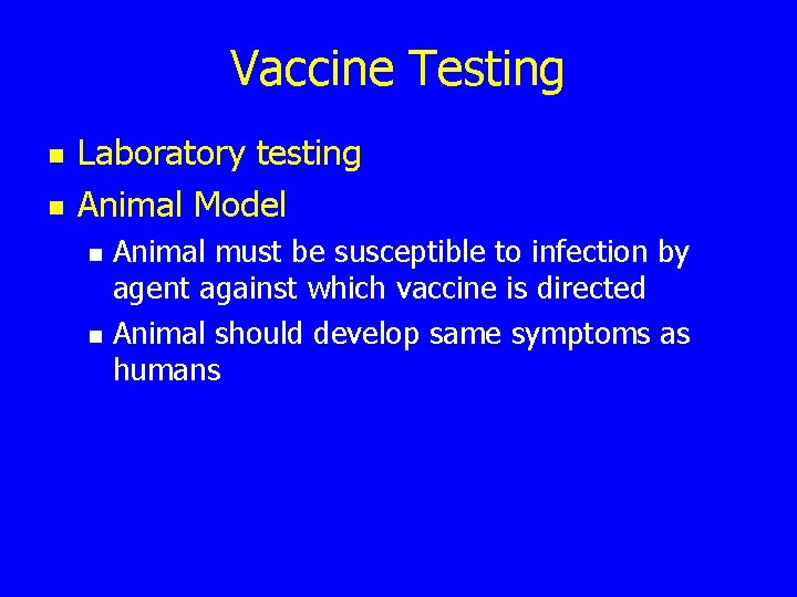 Vaccine Testing n n Laboratory testing Animal Model n n Animal must be susceptible