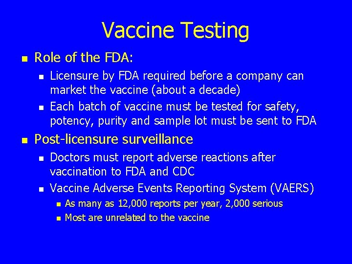 Vaccine Testing n Role of the FDA: n n n Licensure by FDA required