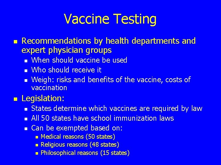 Vaccine Testing n Recommendations by health departments and expert physician groups n n When