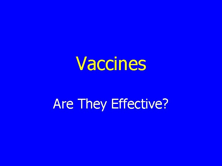Vaccines Are They Effective? 