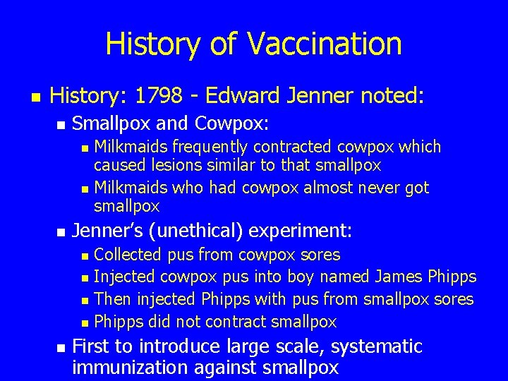 History of Vaccination n History: 1798 - Edward Jenner noted: n Smallpox and Cowpox: