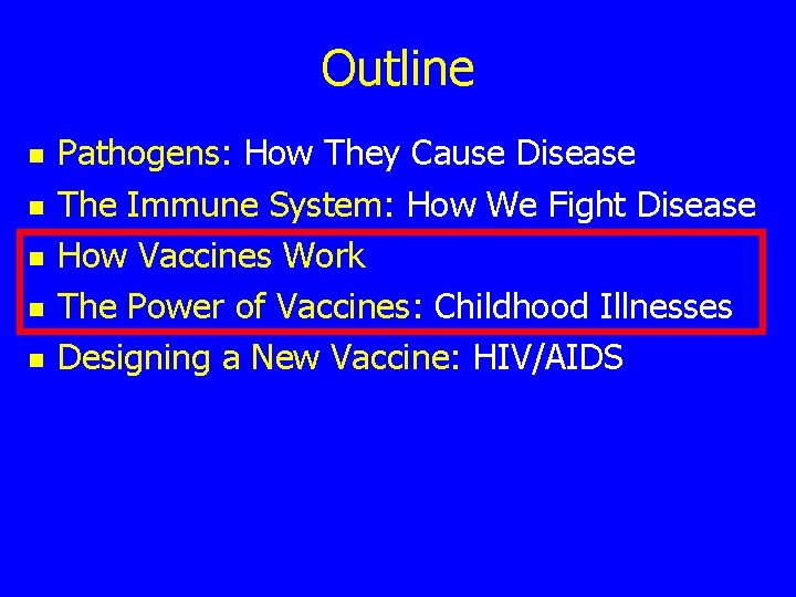 Outline n n n Pathogens: How They Cause Disease The Immune System: How We