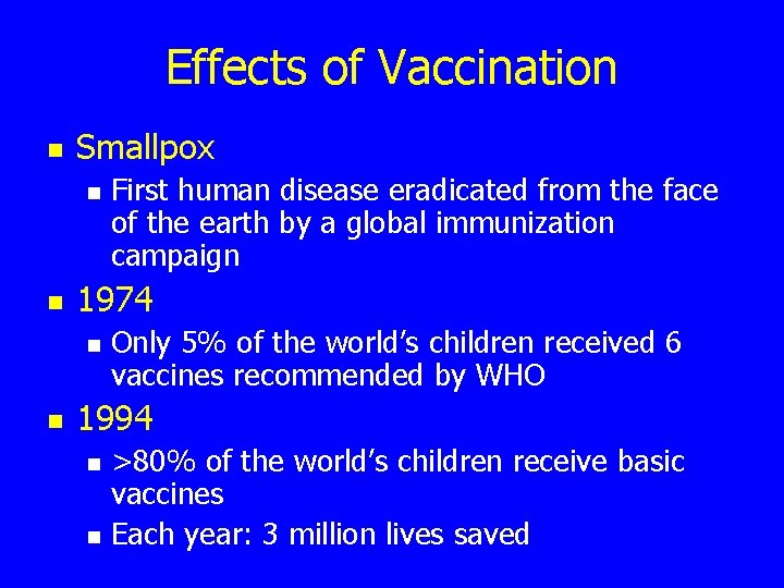 Effects of Vaccination n Smallpox n n 1974 n n First human disease eradicated