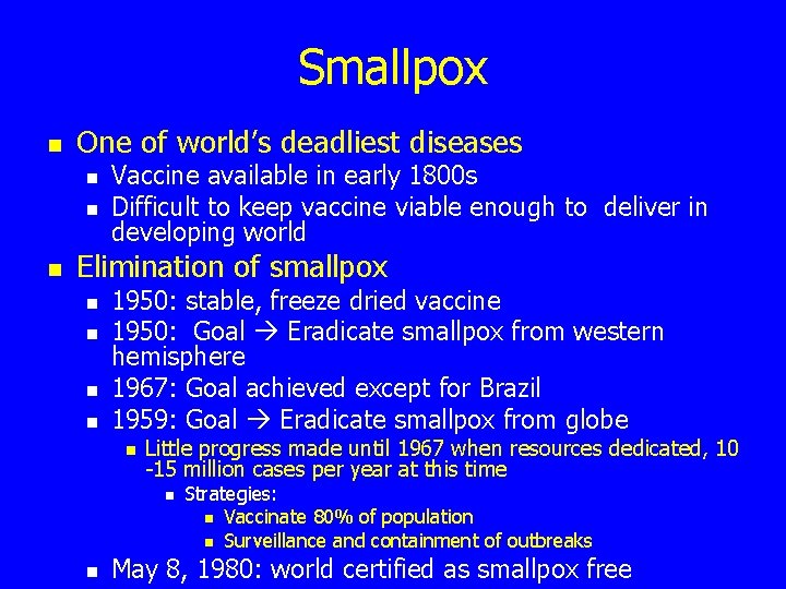 Smallpox n One of world’s deadliest diseases n n n Vaccine available in early