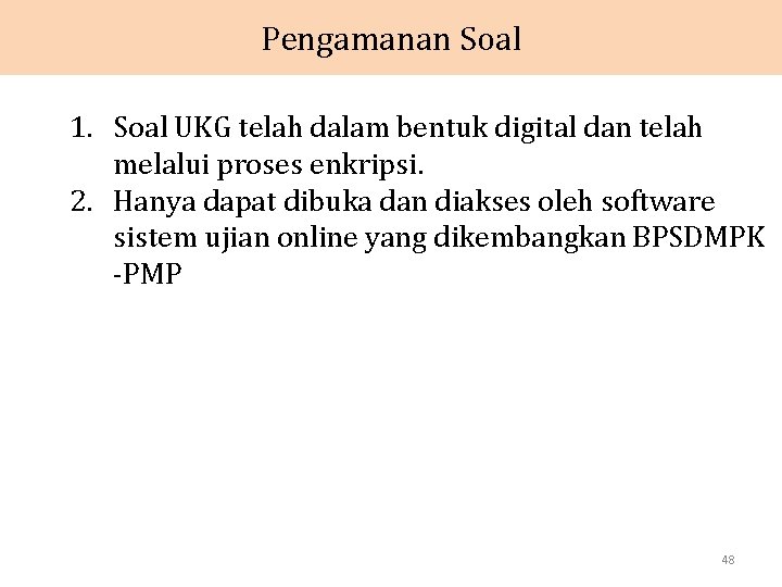 Pengamanan Soal 1. Soal UKG telah dalam bentuk digital dan telah melalui proses enkripsi.