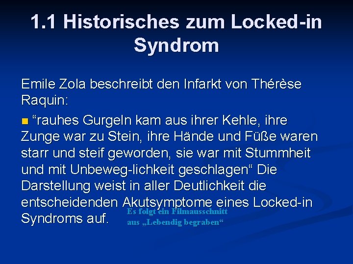 1. 1 Historisches zum Locked-in Syndrom Emile Zola beschreibt den Infarkt von Thérèse Raquin: