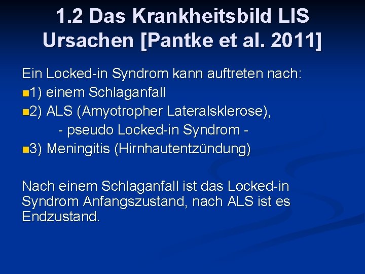 1. 2 Das Krankheitsbild LIS Ursachen [Pantke et al. 2011] Ein Locked-in Syndrom kann