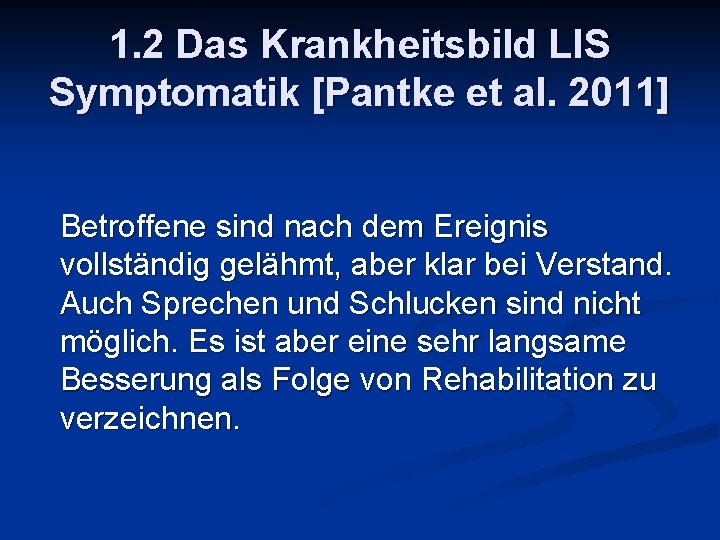 1. 2 Das Krankheitsbild LIS Symptomatik [Pantke et al. 2011] Betroffene sind nach dem