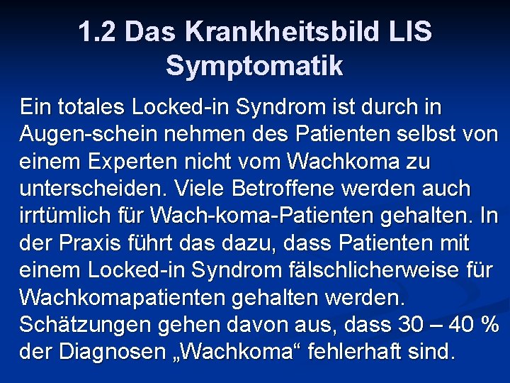 1. 2 Das Krankheitsbild LIS Symptomatik Ein totales Locked-in Syndrom ist durch in Augen-schein